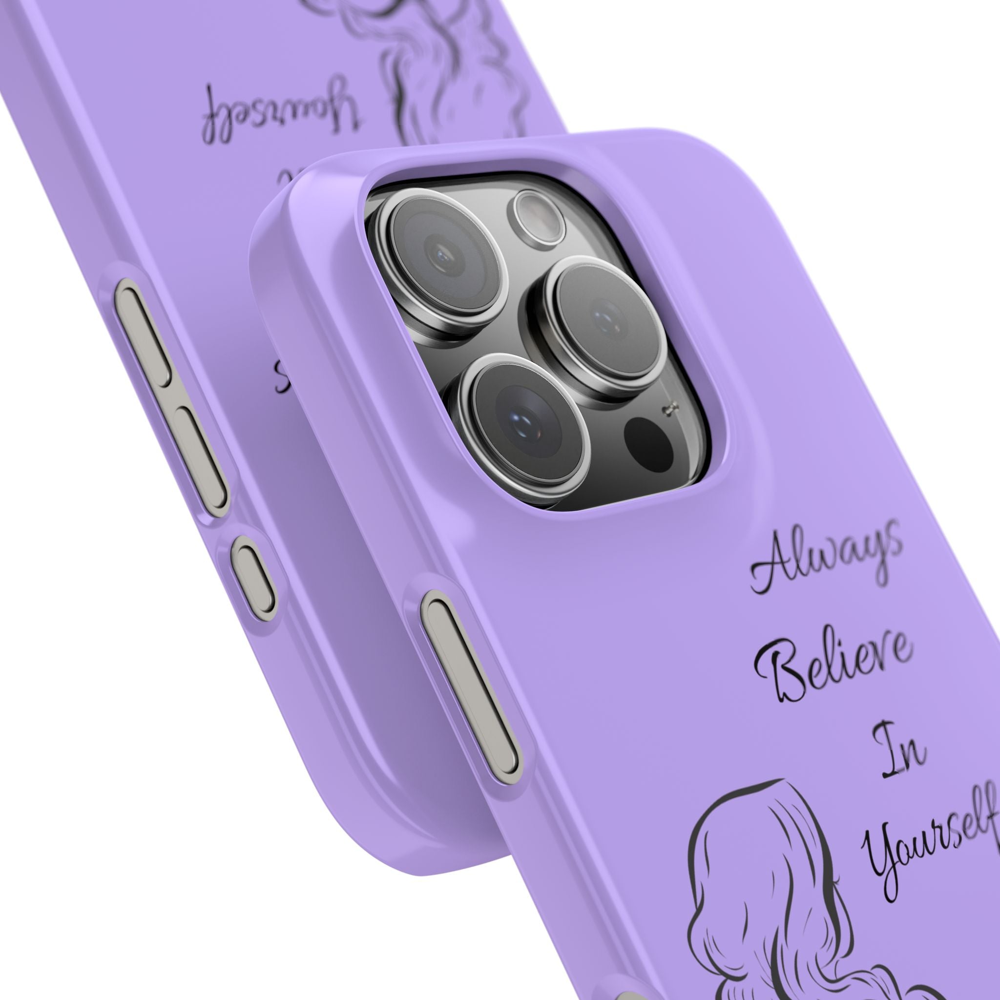Always Believe in Yourself Phone Case - Lavender Aesthetic Slim Cover with Sketch of Baddie Girl for Confident, Empowered Girls