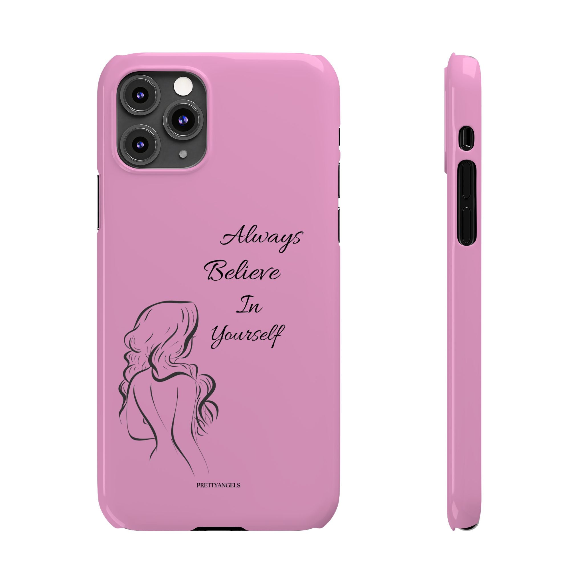 Always Believe In Yourself Phone Case - Light Pink Slim Girly Cover with Baddie Sketch Design for Confident, Feminine Girly Girls