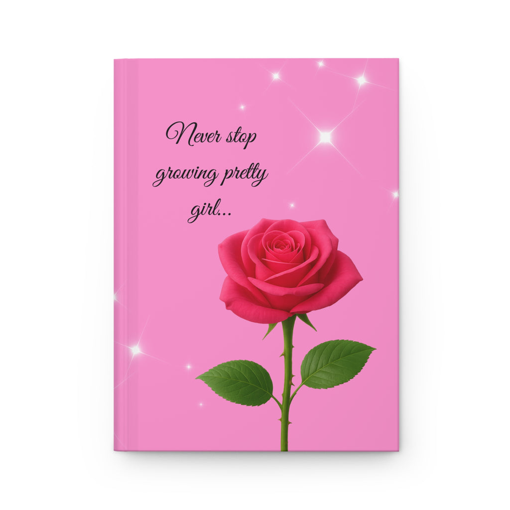 Never Stop Growing Pretty Girl Rose Hardcover Journal — Aesthetic Floral Notebook