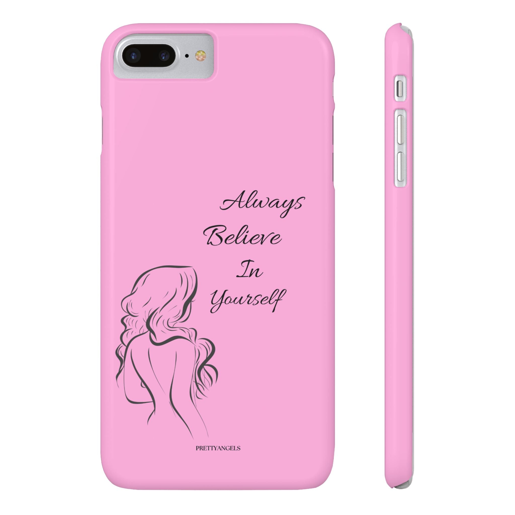 Always Believe In Yourself Phone Case - Light Pink Slim Girly Cover with Baddie Sketch Design for Confident, Feminine Girly Girls