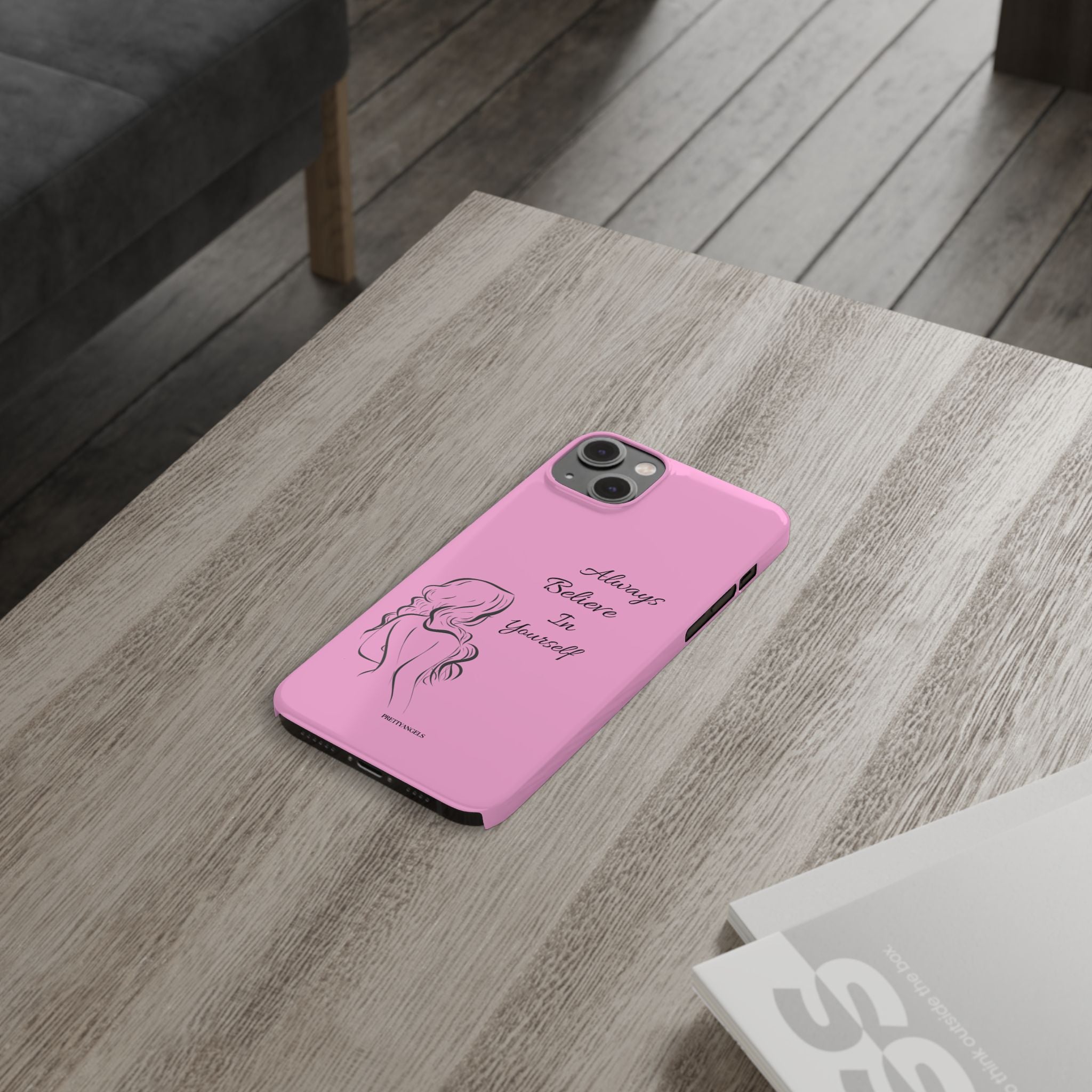Always Believe In Yourself Phone Case - Light Pink Slim Girly Cover with Baddie Sketch Design for Confident, Feminine Girly Girls