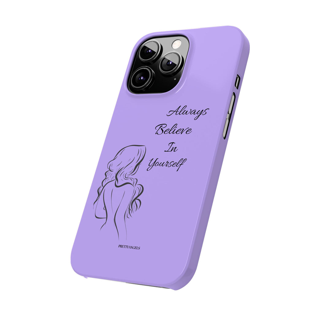 Always Believe in Yourself Phone Case - Lavender Aesthetic Slim Cover with Sketch of Baddie Girl for Confident, Empowered Girls