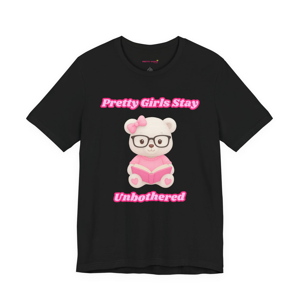 Pretty Girls Stay Unbothered Teddy Bear T-Shirt – Cute Aesthetic Pink Book Tee for Girls | Girly Soft Girl Graphic Tee | Unbothered Baddie Shirt | DTF Print