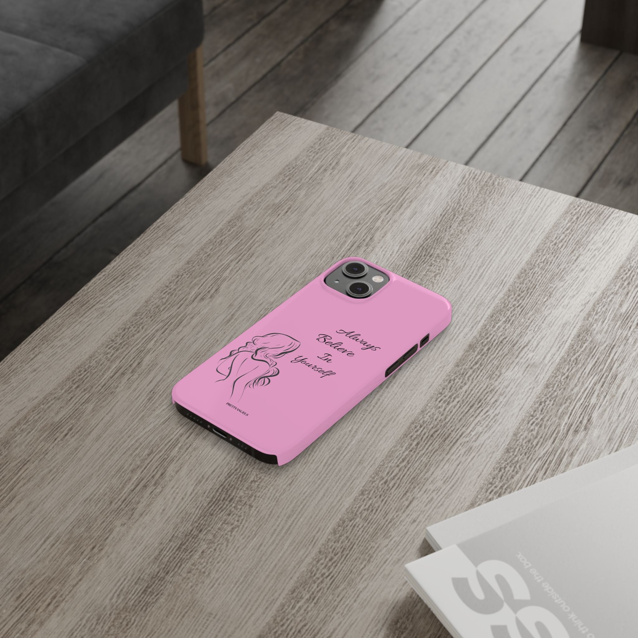 Always Believe In Yourself Phone Case - Light Pink Slim Girly Cover with Baddie Sketch Design for Confident, Feminine Girly Girls