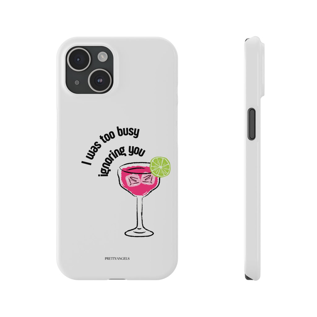 “I was Too Busy Ignoring You White Slim Phone Case - Cute Hot Pink Cocktail Lightweight Protective Cover for Unbothered Girls”