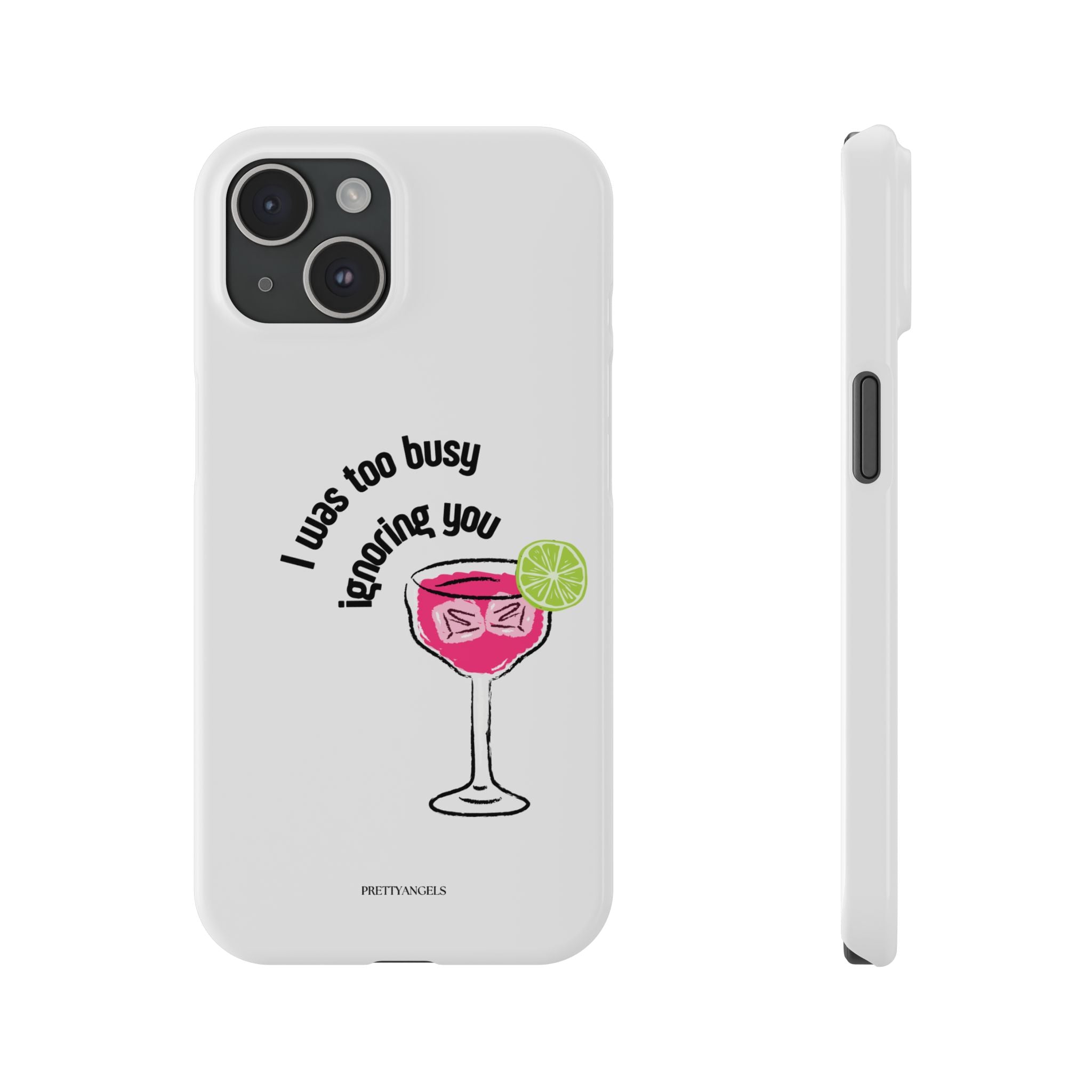 “I was Too Busy Ignoring You White Slim Phone Case - Cute Hot Pink Cocktail Lightweight Protective Cover for Unbothered Girls”