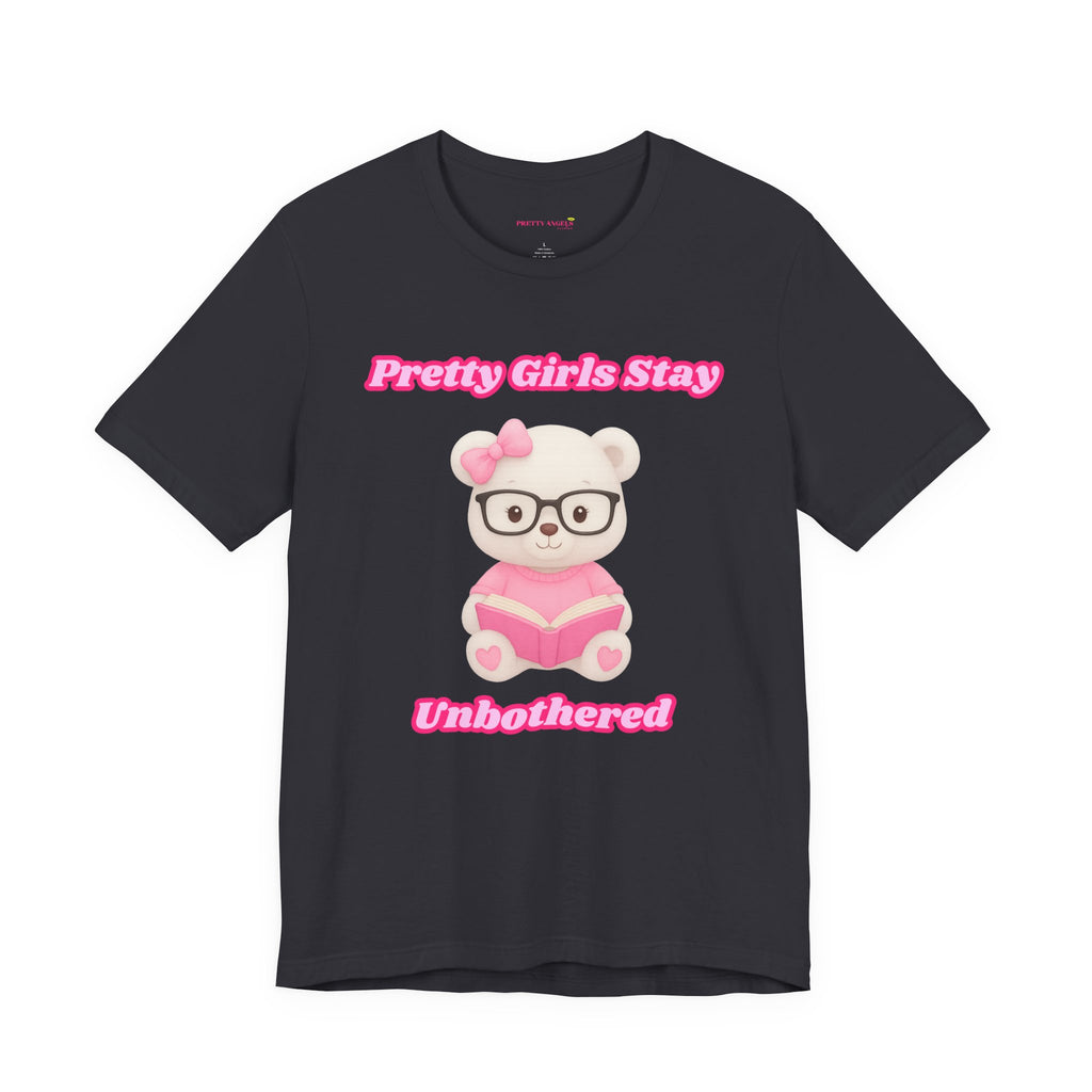 Pretty Girls Stay Unbothered Teddy Bear T-Shirt – Cute Aesthetic Pink Book Tee for Girls | Girly Soft Girl Graphic Tee | Unbothered Baddie Shirt | DTF Print