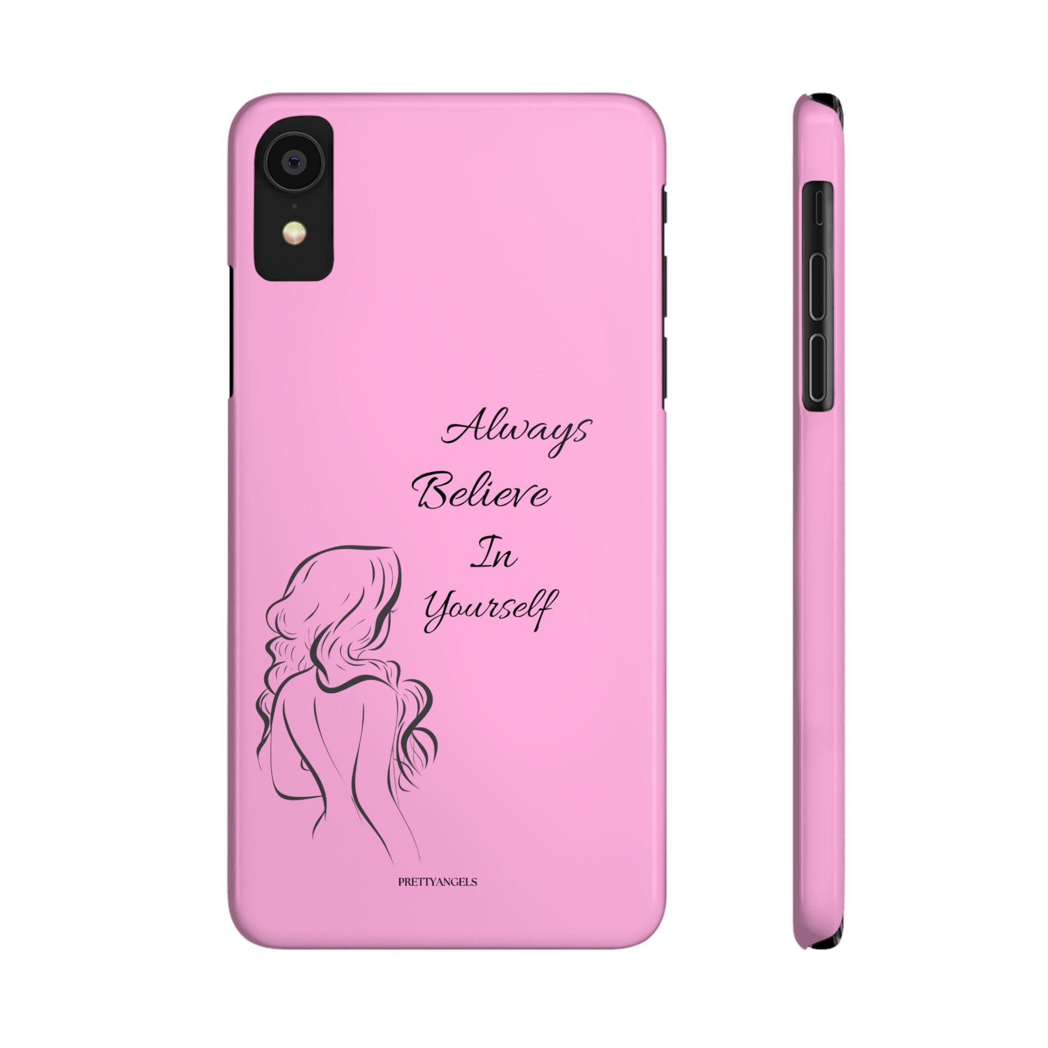 Always Believe In Yourself Phone Case - Light Pink Slim Girly Cover with Baddie Sketch Design for Confident, Feminine Girly Girls