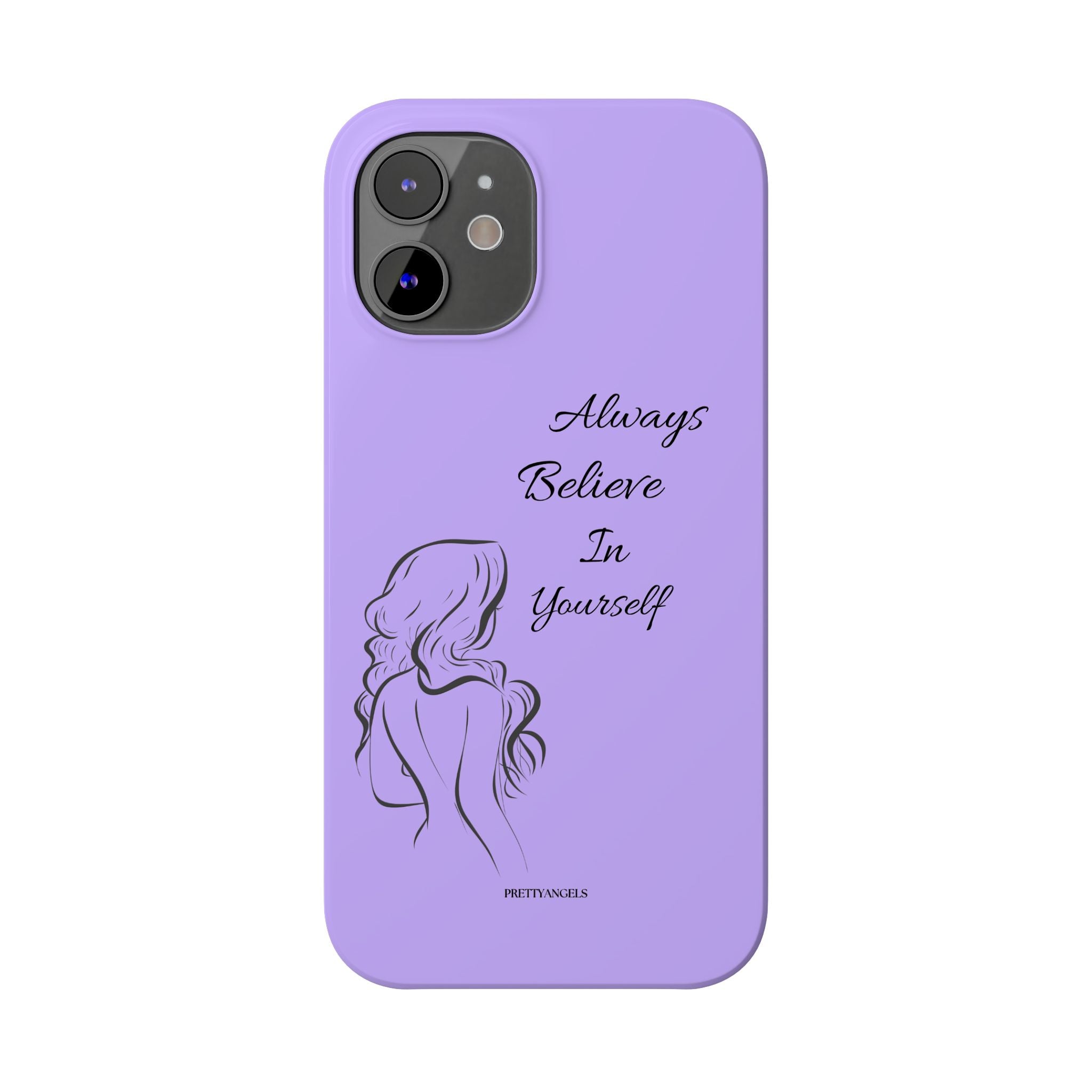 Always Believe in Yourself Phone Case - Lavender Aesthetic Slim Cover with Sketch of Baddie Girl for Confident, Empowered Girls