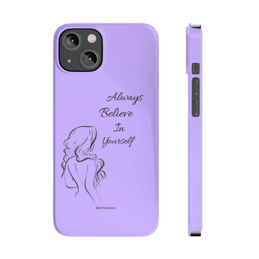 Always Believe in Yourself Phone Case - Lavender Aesthetic Slim Cover with Sketch of Baddie Girl for Confident, Empowered Girls