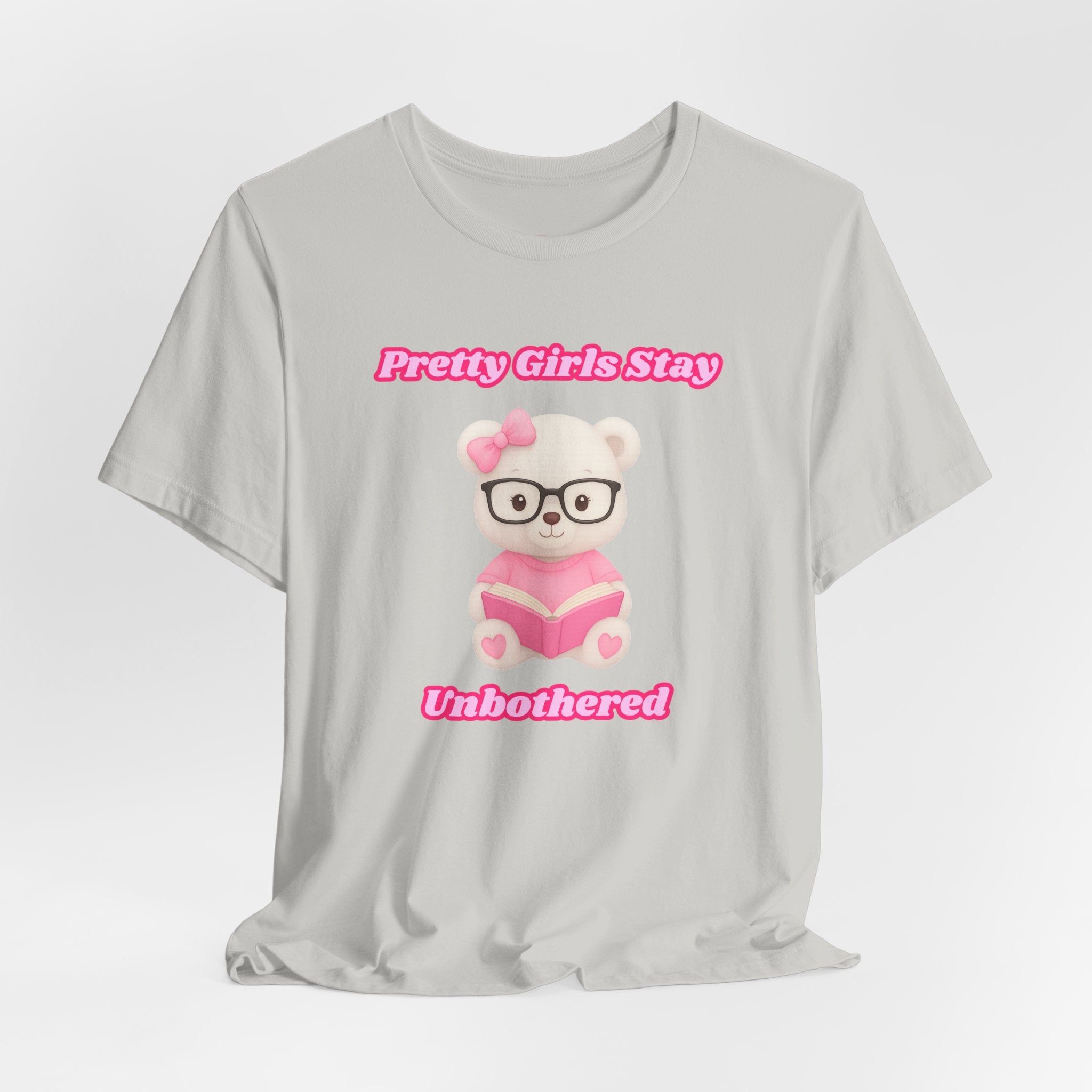 Pretty Girls Stay Unbothered Teddy Bear T-Shirt – Cute Aesthetic Pink Book Tee for Girls | Girly Soft Girl Graphic Tee | Unbothered Baddie Shirt | DTF Print