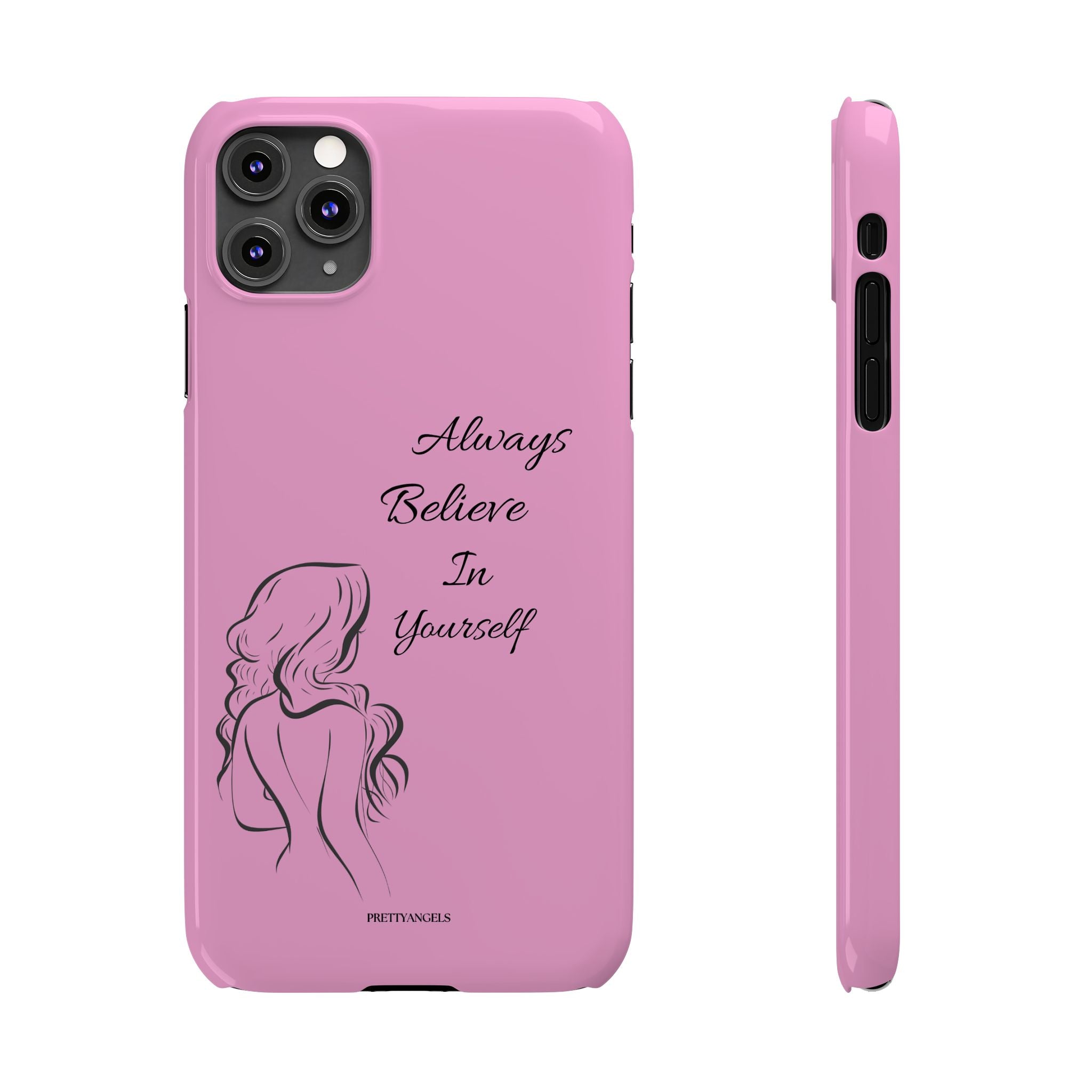 Always Believe In Yourself Phone Case - Light Pink Slim Girly Cover with Baddie Sketch Design for Confident, Feminine Girly Girls