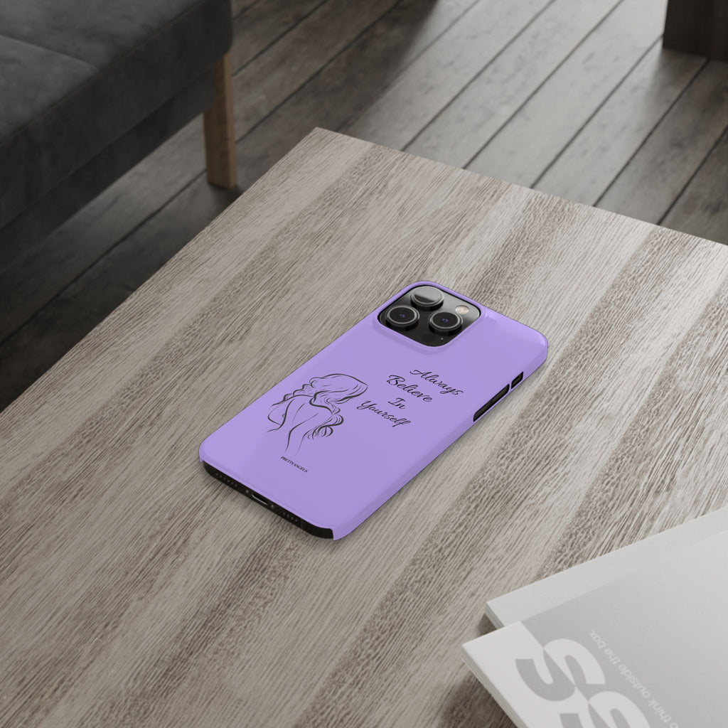 Always Believe in Yourself Phone Case - Lavender Aesthetic Slim Cover with Sketch of Baddie Girl for Confident, Empowered Girls