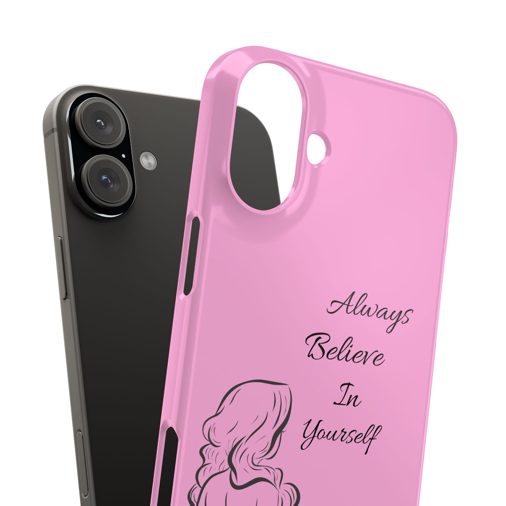 Always Believe In Yourself Phone Case - Light Pink Slim Girly Cover with Baddie Sketch Design for Confident, Feminine Girly Girls