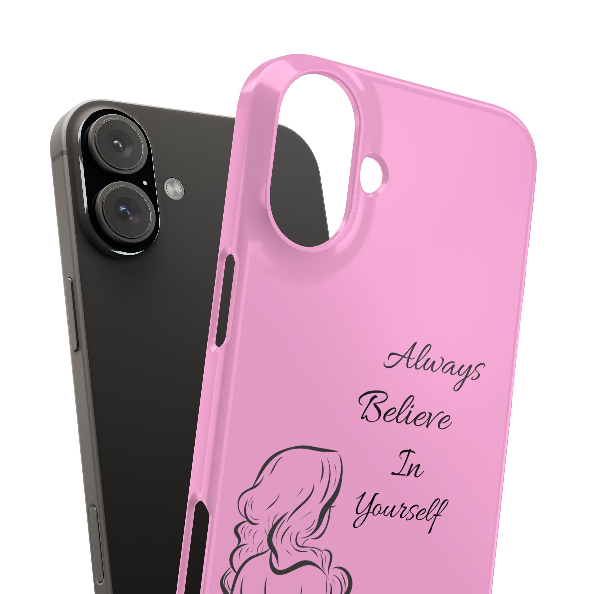 Always Believe In Yourself Phone Case - Light Pink Slim Girly Cover with Baddie Sketch Design for Confident, Feminine Girly Girls