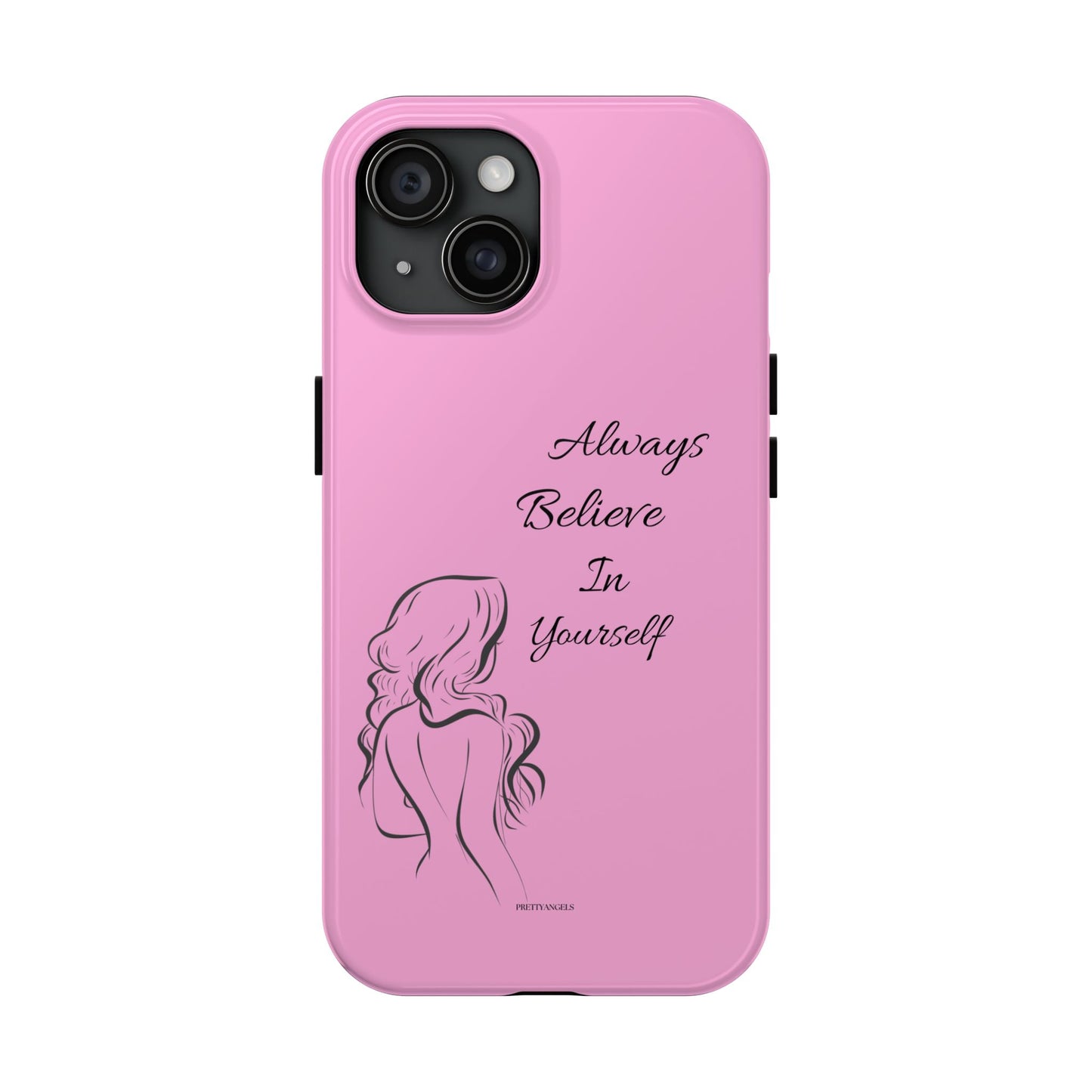 Always Believe in Yourself Pink Phone Case