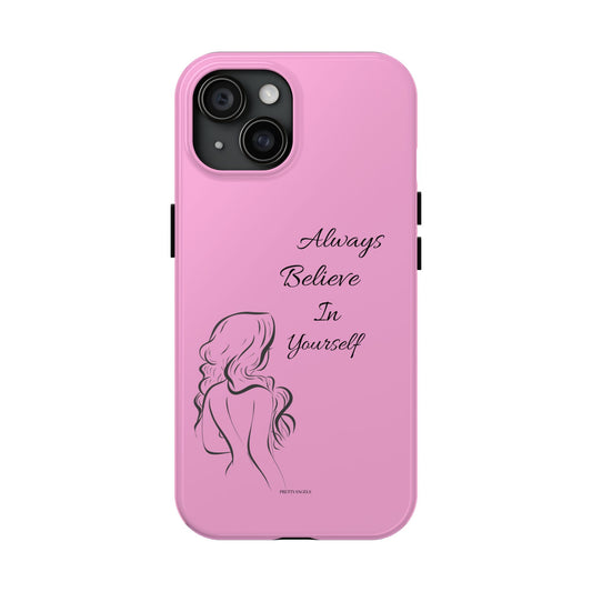 Always Believe in Yourself Pink Phone Case