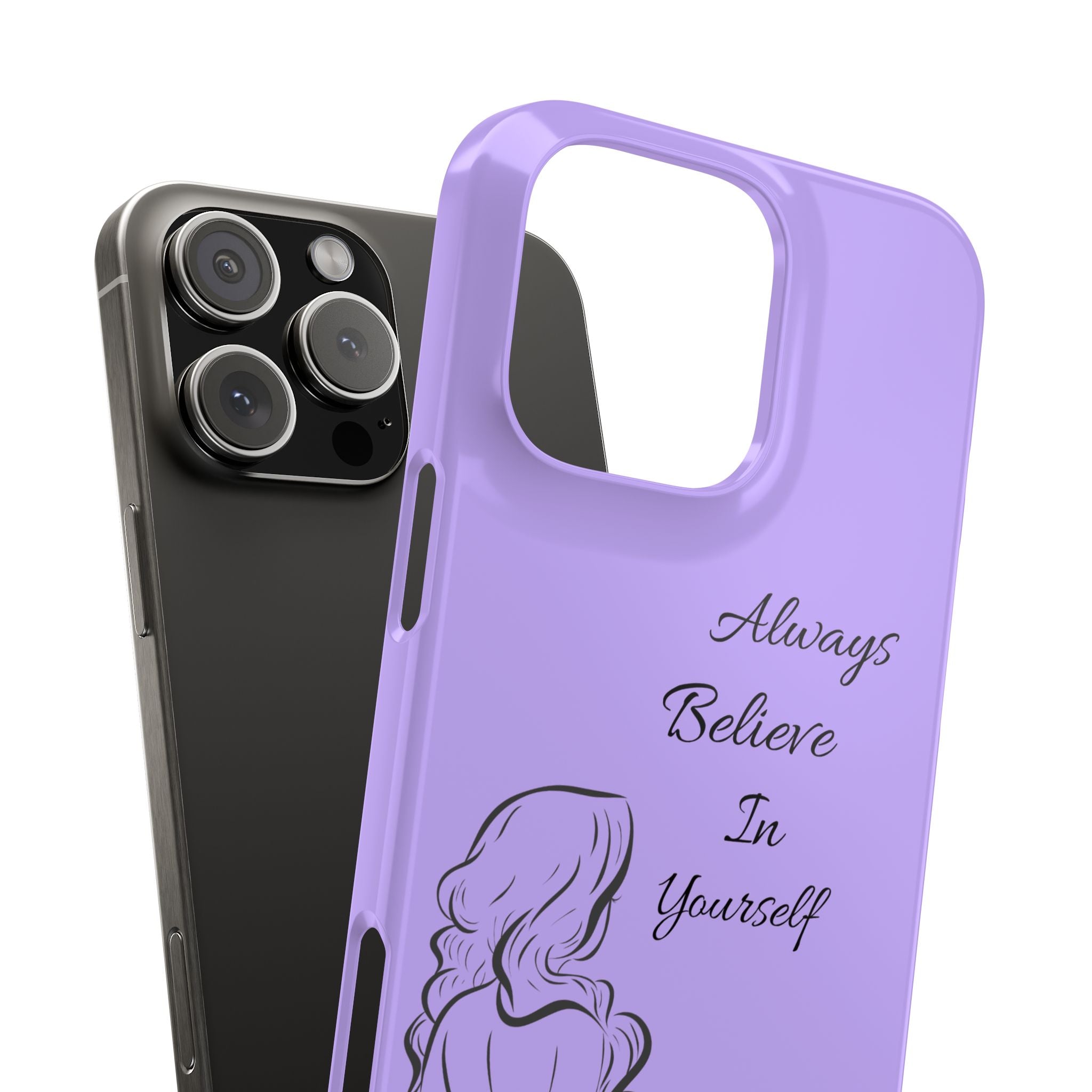 Always Believe in Yourself Phone Case - Lavender Aesthetic Slim Cover with Sketch of Baddie Girl for Confident, Empowered Girls
