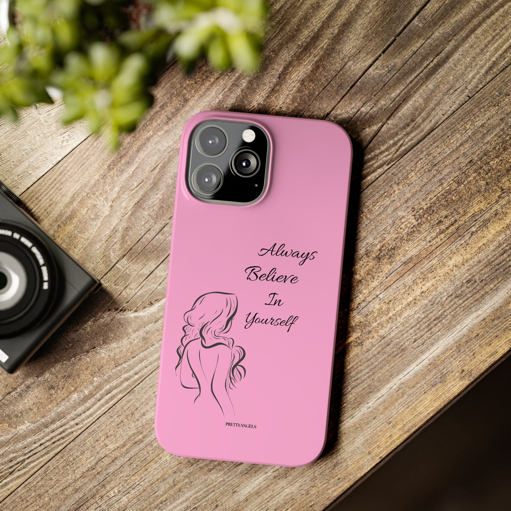 Always Believe In Yourself Phone Case - Light Pink Slim Girly Cover with Baddie Sketch Design for Confident, Feminine Girly Girls
