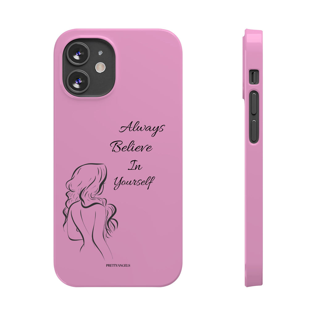 Always Believe In Yourself Phone Case - Light Pink Slim Girly Cover with Baddie Sketch Design for Confident, Feminine Girly Girls