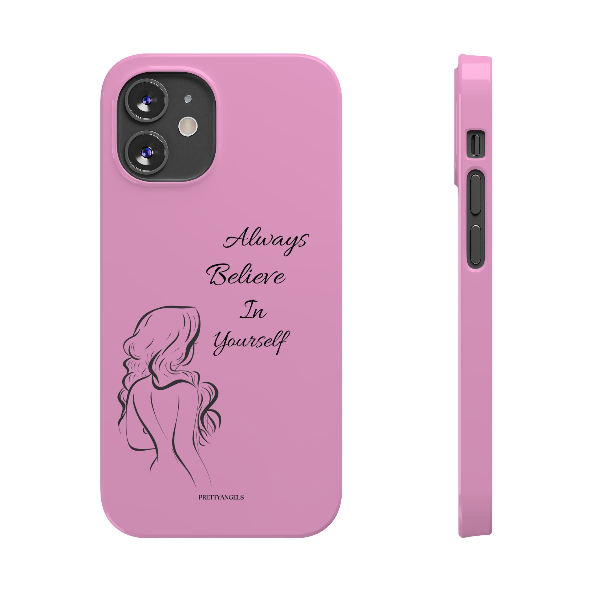 Always Believe In Yourself Phone Case - Light Pink Slim Girly Cover with Baddie Sketch Design for Confident, Feminine Girly Girls