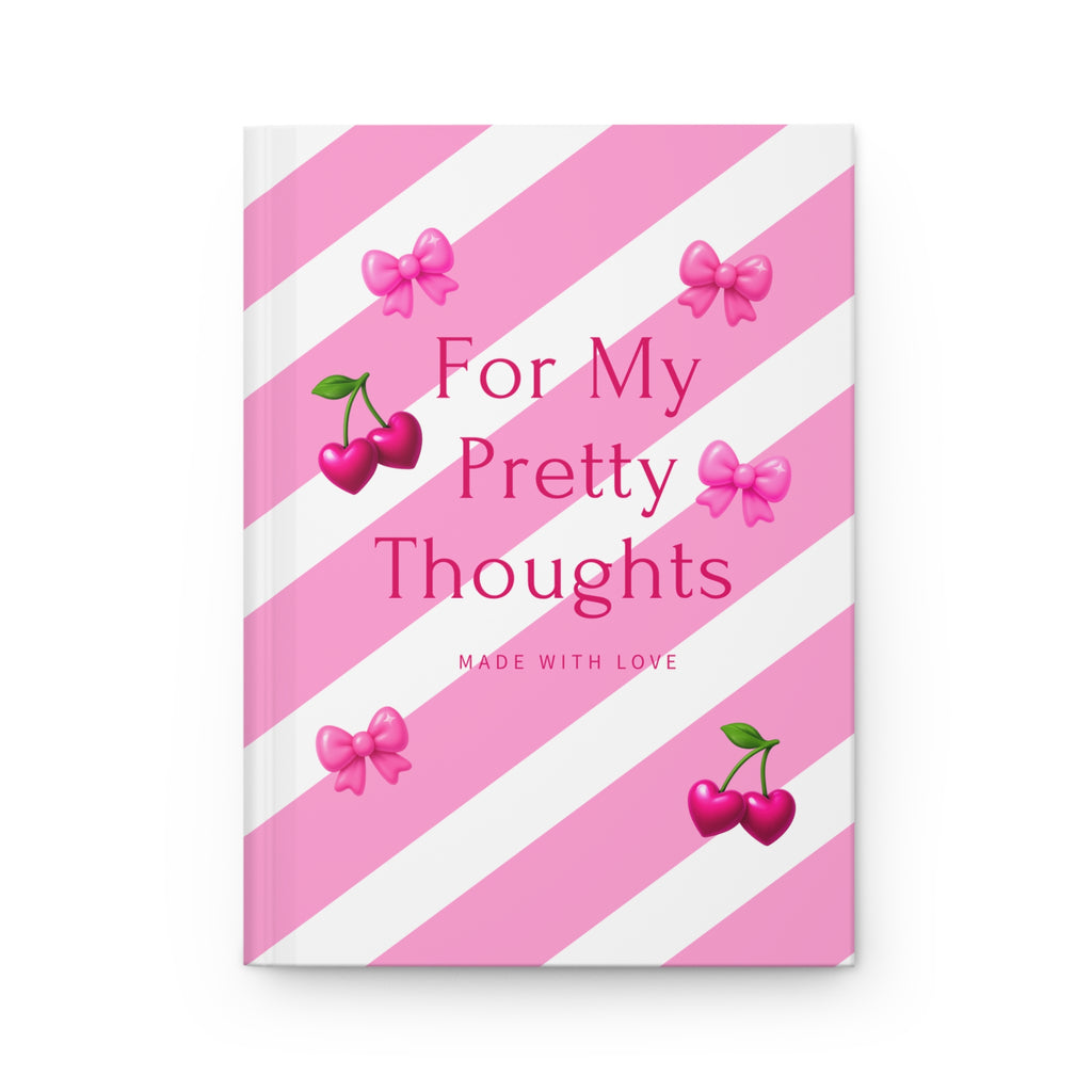 For My Pretty Thoughts Hardcover Journal — Made with Love, Pink Stripes & Bows